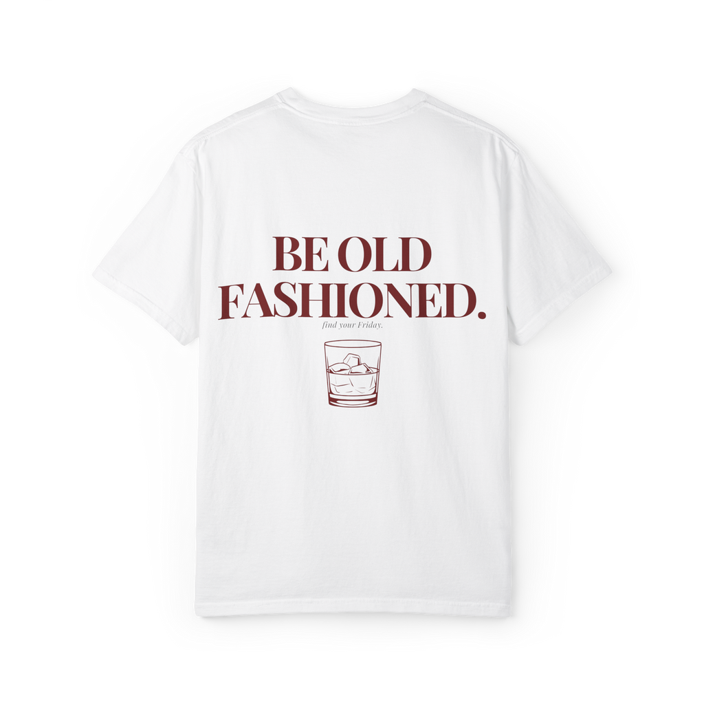 Be Old Fashioned Tee White - back graphic view
