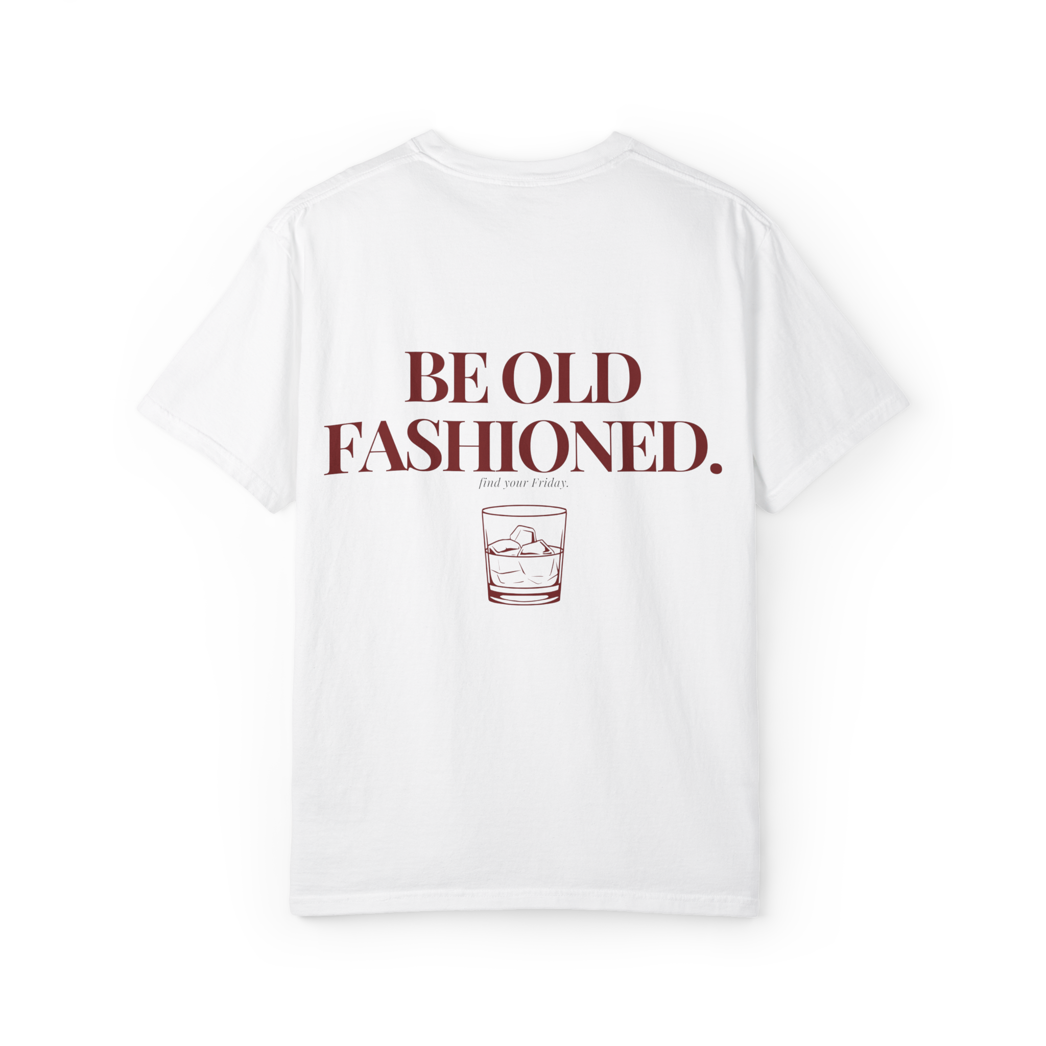 Be Old Fashioned Tee White - back graphic view