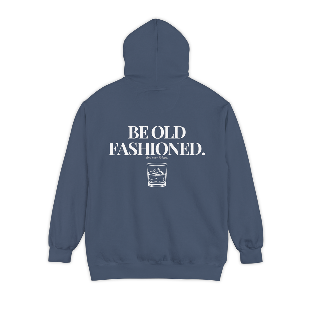 Be Old Fashioned Hoodie - Denim