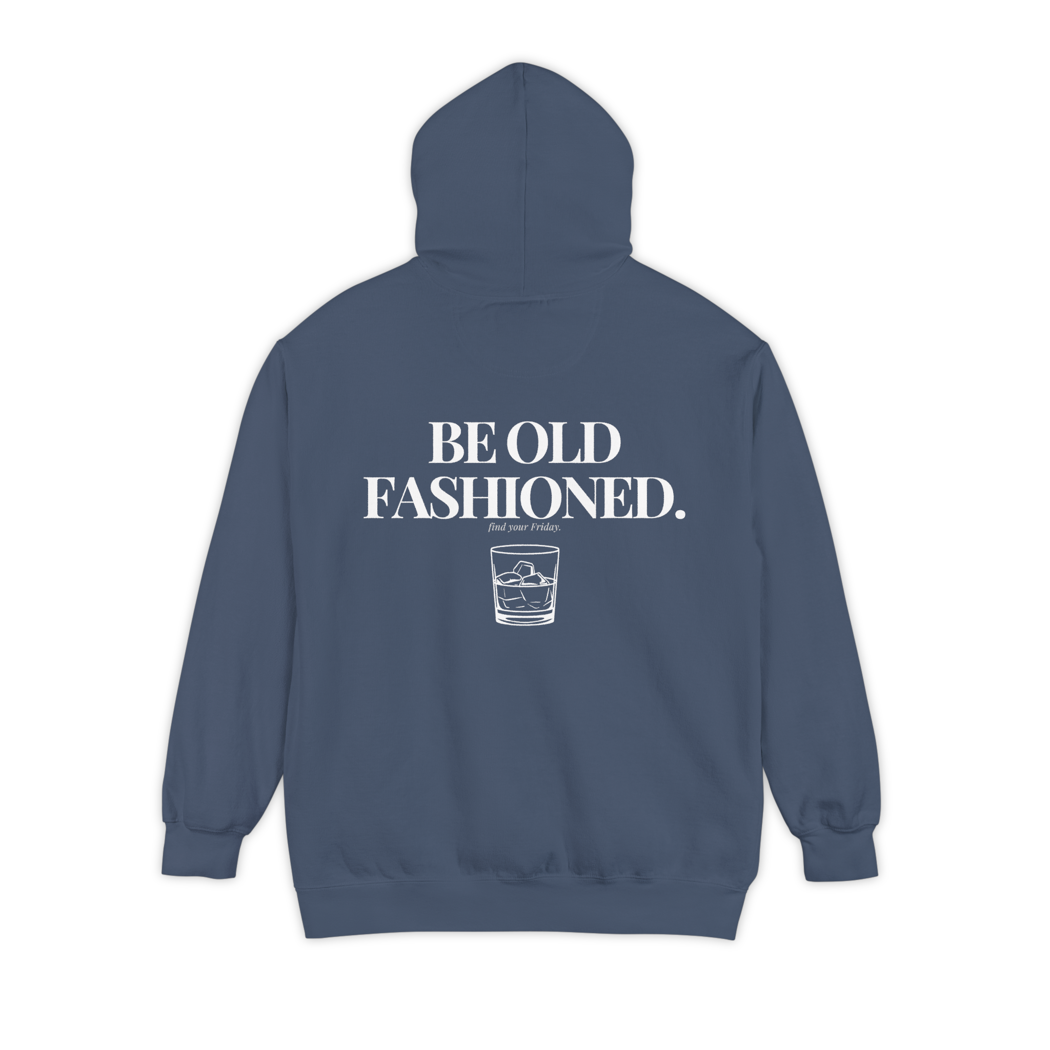 Be Old Fashioned Hoodie - Denim